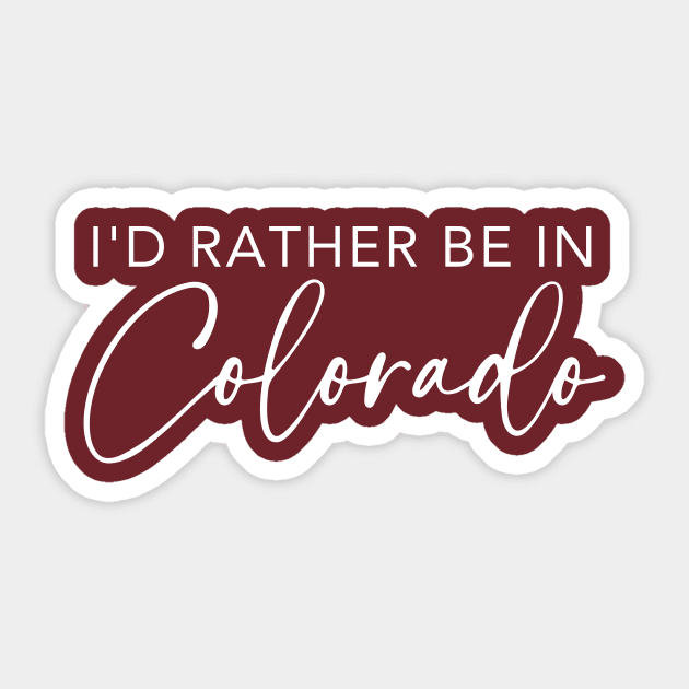 I'd Rather Be In Colorado Sticker by RefinedApparelLTD